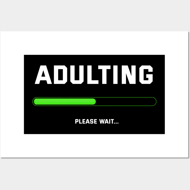 Funny Adulting Please Wait Design Wall Art by TeeShirt_Expressive